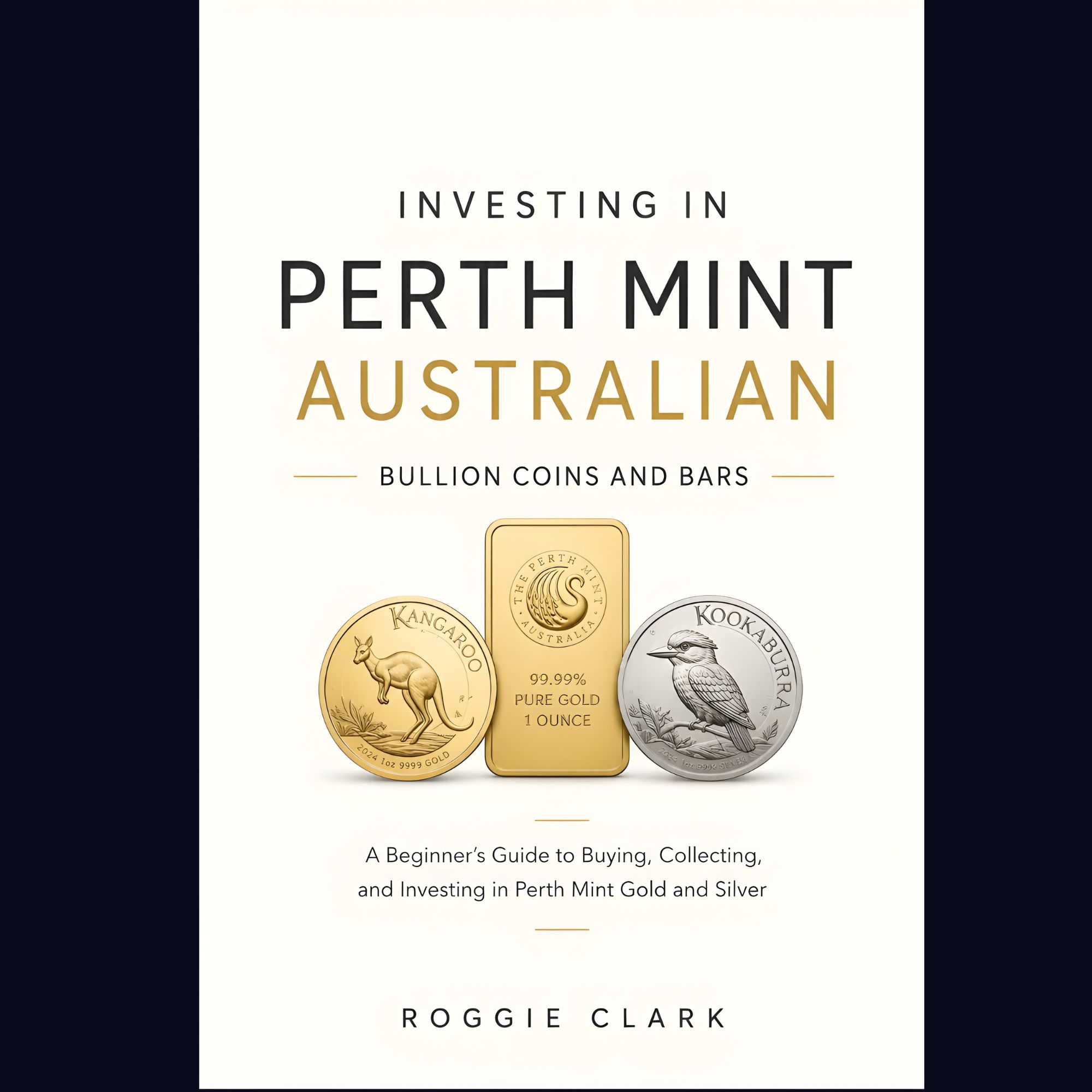 Investing In Perth Mint Australian Bullion Coins and Bars Ebook Cover
